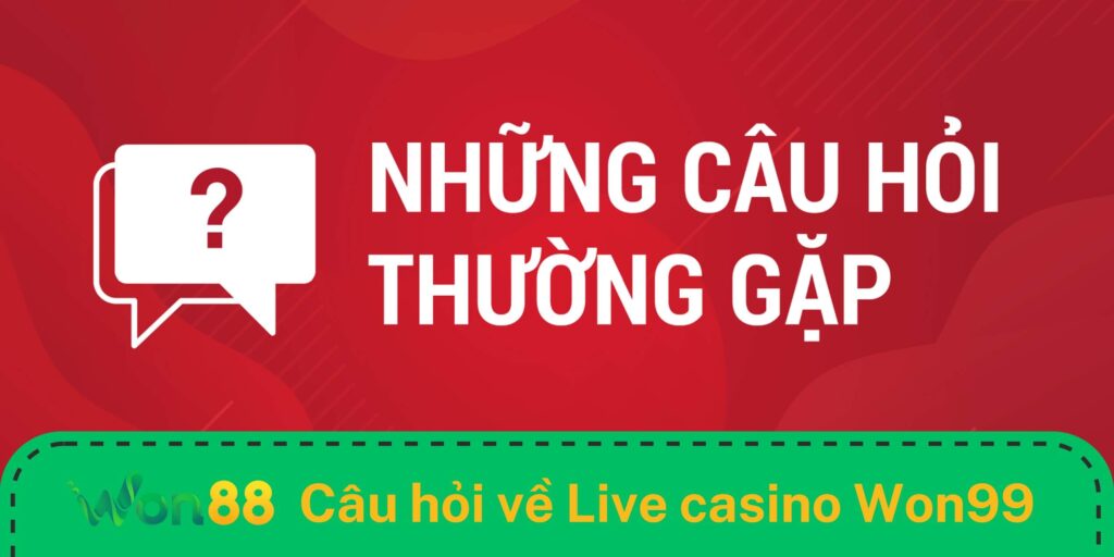 Giải đáp câu hỏi thường gặp về Live casino Won88 Giải đáp câu hỏi thường gặp về Live casino Won88