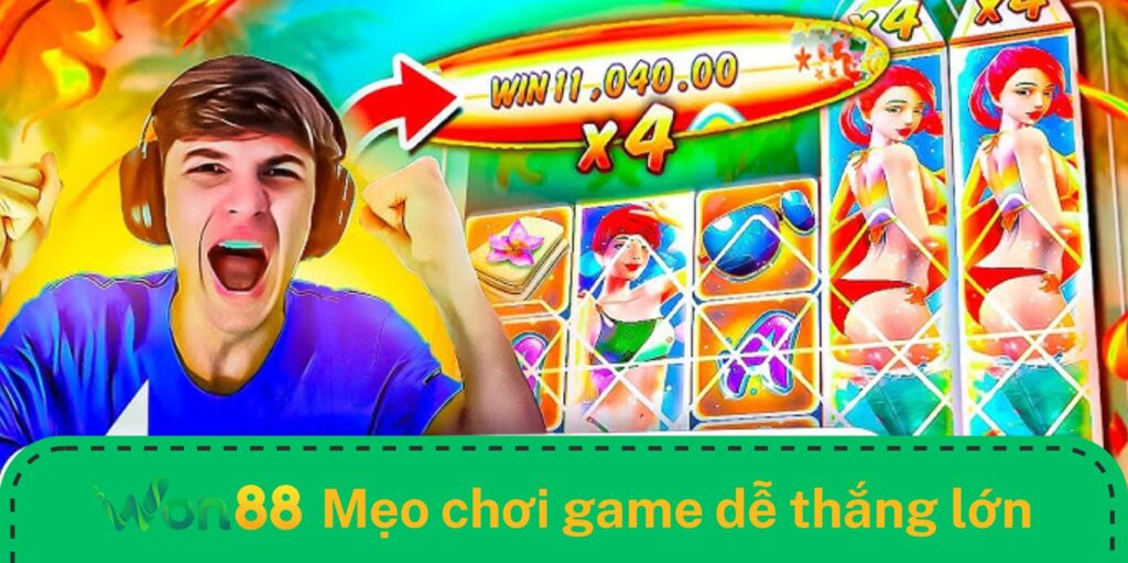 Mẹo chơi game tăng cơ hội thắng lớn