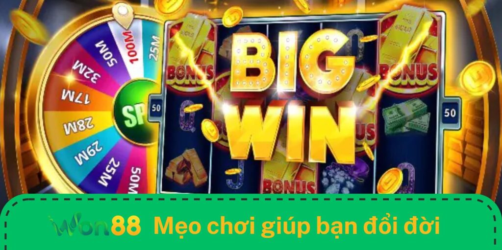 Mẹo tăng tỷ lệ thắng giúp bạn đổi đời khi chơi tại Won88
