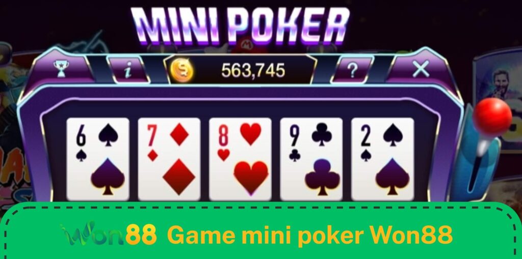 Mini poker Won88 chơi là dính là ghiền