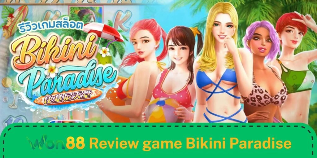 Người chơi review về game Bikini Paradise Won88