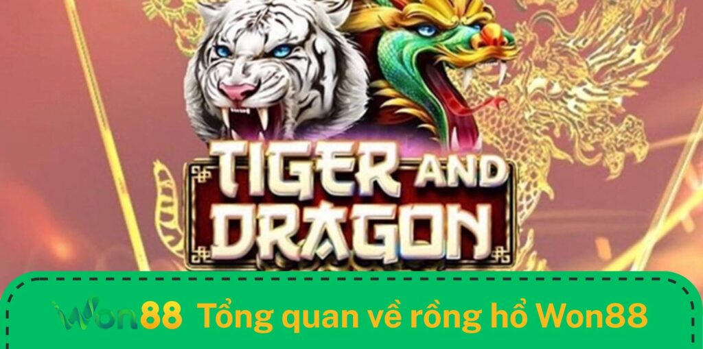 Tổng quan về game rồng hổ Won88