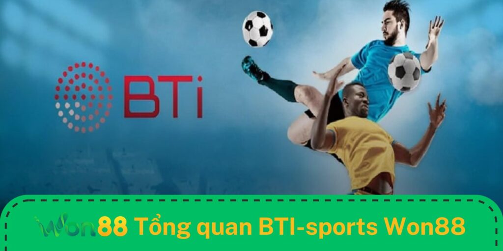 Tổng quan về sảnh BTi sports Won88 Tổng quan về sảnh BTi sports Won88