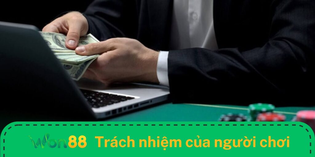 Trách nhiệm về hành vi cá cược của người chơi Trách nhiệm về hành vi cá cược của người chơi