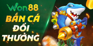 Bắn Cá Đổi Thưởng Won88 – Trò Chơi Giải Trí Kiếm Tiền Cao